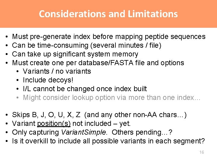 Considerations and Limitations • • Must pre-generate index before mapping peptide sequences Can be Considerations and Limitations • • Must pre-generate index before mapping peptide sequences Can be