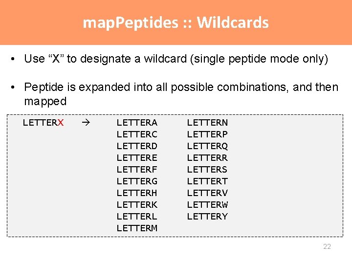 map. Peptides : : Wildcards • Use “X” to designate a wildcard (single peptide map. Peptides : : Wildcards • Use “X” to designate a wildcard (single peptide