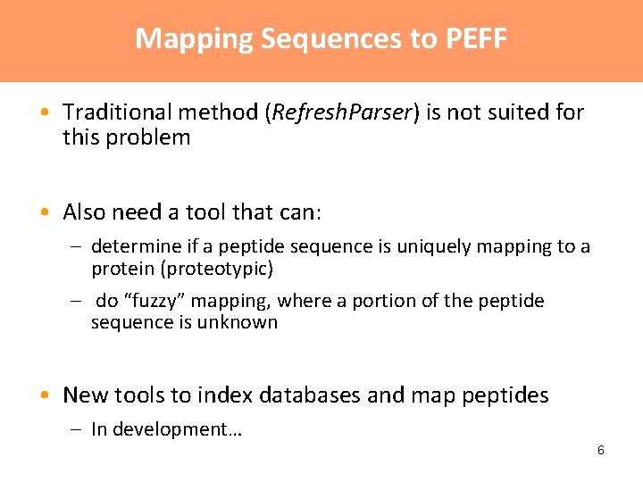 Mapping Sequences to PEFF • Traditional method (Refresh. Parser) is not suited for this Mapping Sequences to PEFF • Traditional method (Refresh. Parser) is not suited for this