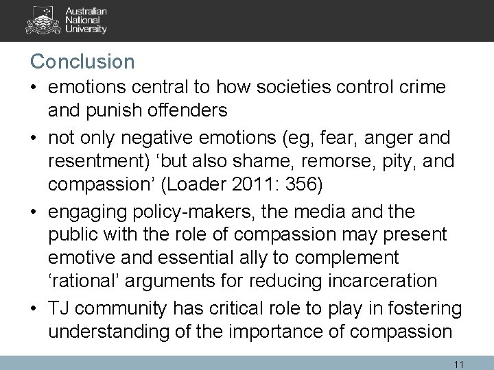 Conclusion • emotions central to how societies control crime and punish offenders • not