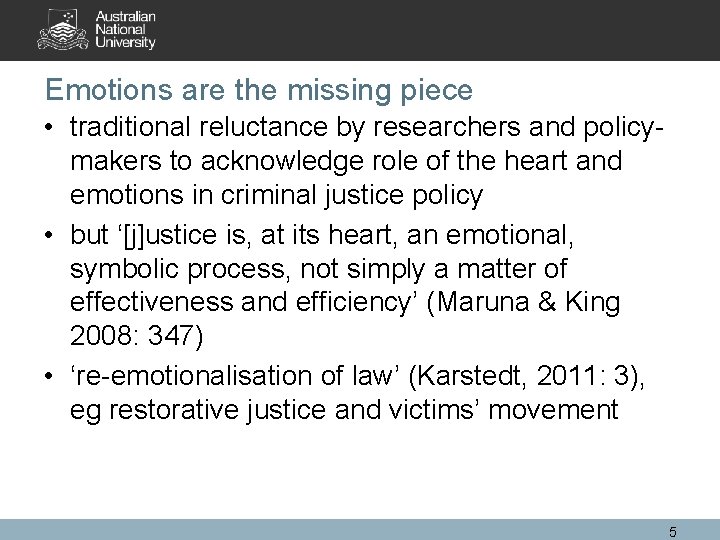 Emotions are the missing piece • traditional reluctance by researchers and policymakers to acknowledge
