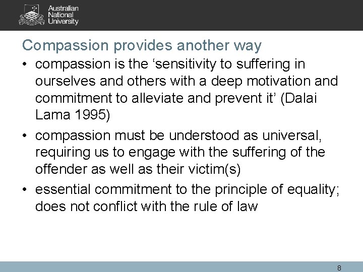 Compassion provides another way • compassion is the ‘sensitivity to suffering in ourselves and