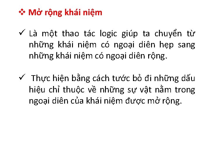 v Mở rộng khái niệm ü Là một thao tác logic giúp ta chuyển