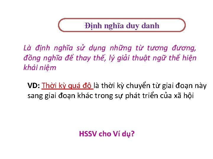 Định nghĩa duy danh Là định nghĩa sử dụng những từ tương đương, đồng