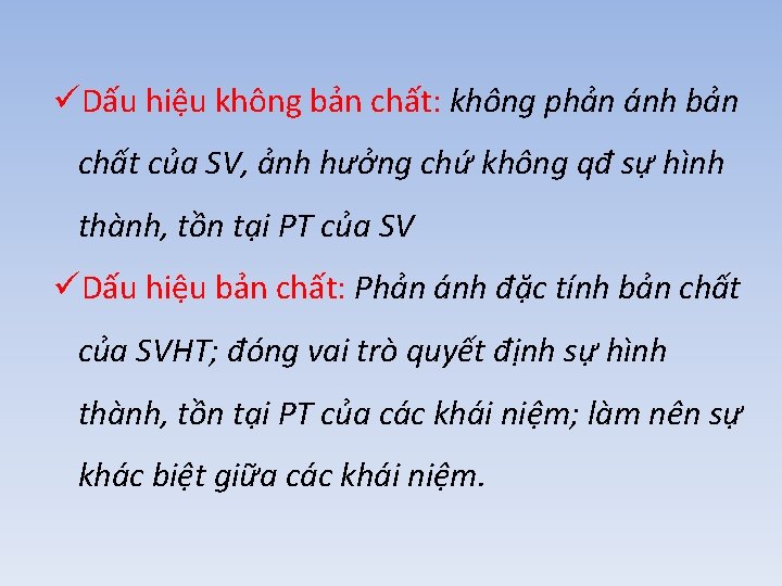 üDấu hiệu không bản chất: không phản ánh bản chất của SV, ảnh hưởng