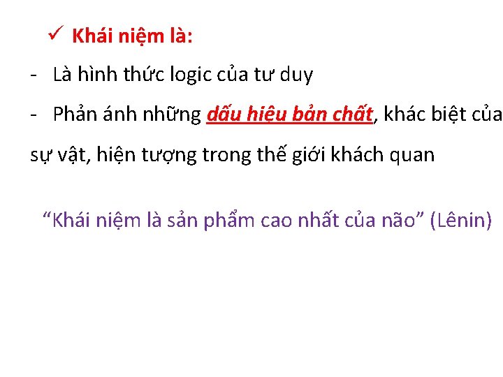 ü Khái niệm là: - Là hình thức logic của tư duy - Phản