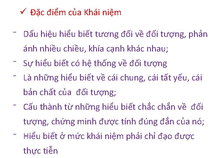 ü Đặc điểm của Khái niệm ⁻ Dấu hiệu hiểu biết tương đối về