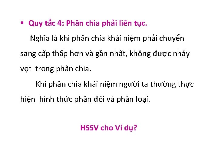 § Quy tắc 4: Phân chia phải liên tục. Nghĩa là khi phân chia