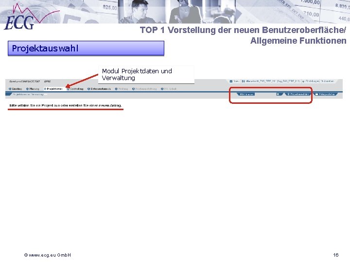 Projektauswahl TOP 1 Vorstellung der neuen Benutzeroberfläche/ Allgemeine Funktionen Modul Projektdaten und Verwaltung ©