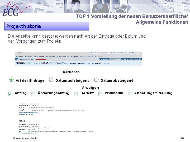 Projekthistorie TOP 1 Vorstellung der neuen Benutzeroberfläche/ Allgemeine Funktionen Die Anzeige kann gestaltet werden