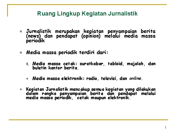 Ruang Lingkup Kegiatan Jurnalistik ¶ ¶ ¶ Jurnalistik merupakan kegiatan penyampaian berita (news) dan