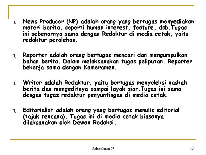 e e News Producer (NP) adalah orang yang bertugas menyediakan materi berita, seperti human