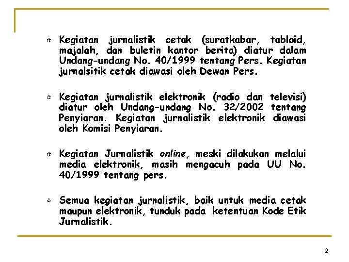 ¶ ¶ Kegiatan jurnalistik cetak (suratkabar, tabloid, majalah, dan buletin kantor berita) diatur dalam
