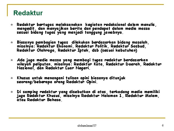 Redaktur ¶ ¶ ¶ Redaktur bertugas melaksanakan kegiatan redaksional dalam menulis, mengedit, dan menyajikan