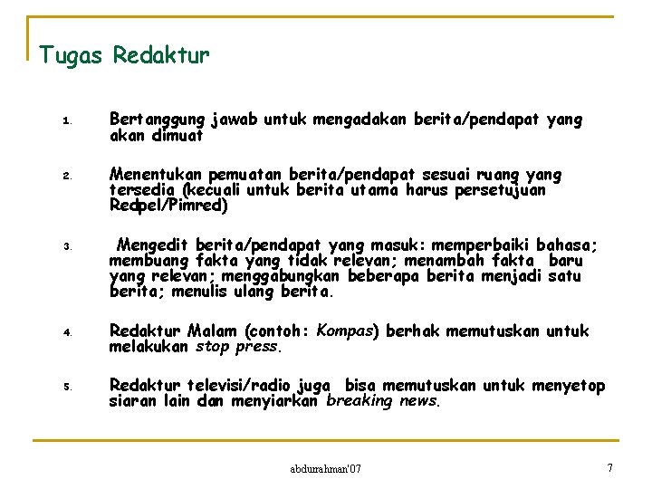 Tugas Redaktur 1. 2. 3. 4. 5. Bertanggung jawab untuk mengadakan berita/pendapat yang akan
