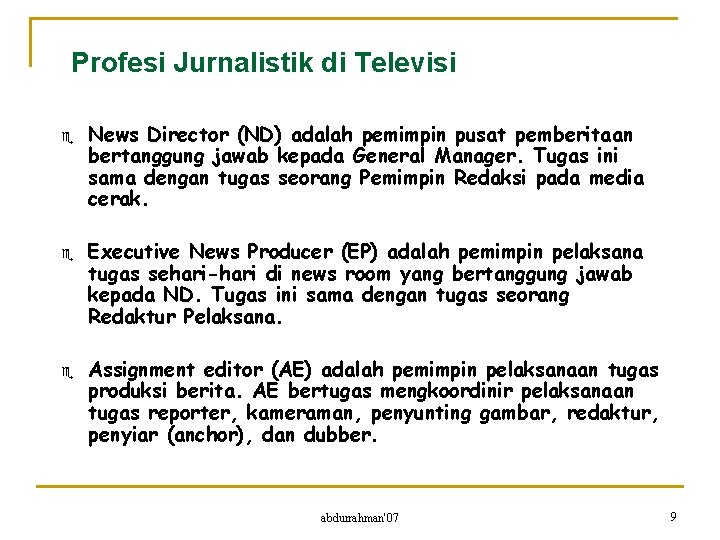 Profesi Jurnalistik di Televisi e e e News Director (ND) adalah pemimpin pusat pemberitaan