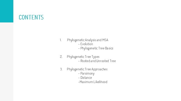 CONTENTS 1. Phylogenetic Analysis and MSA - Evolution - Phylogenetic Tree Basics 2. Phylogenetic