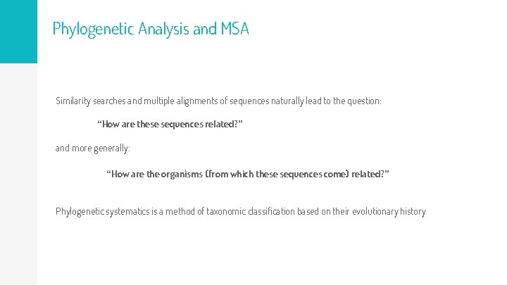 Phylogenetic Analysis and MSA Similarity searches and multiple alignments of sequences naturally lead to