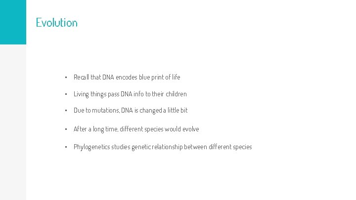 Evolution • Recall that DNA encodes blue print of life • Living things pass