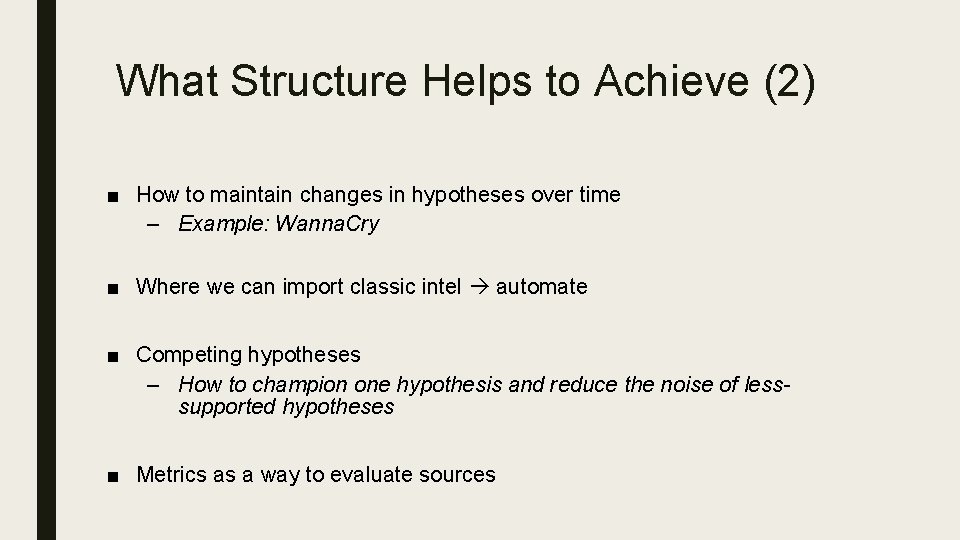 What Structure Helps to Achieve (2) ■ How to maintain changes in hypotheses over