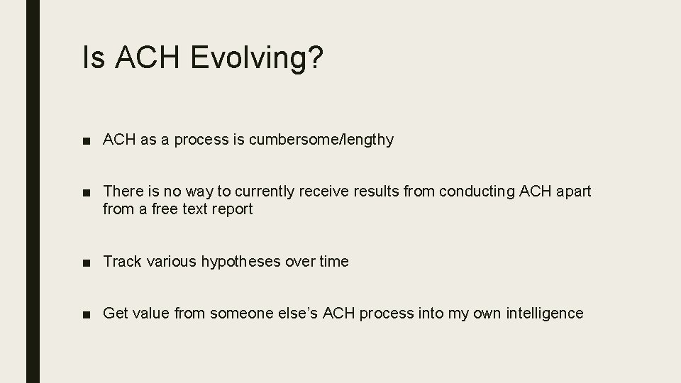 Is ACH Evolving? ■ ACH as a process is cumbersome/lengthy ■ There is no
