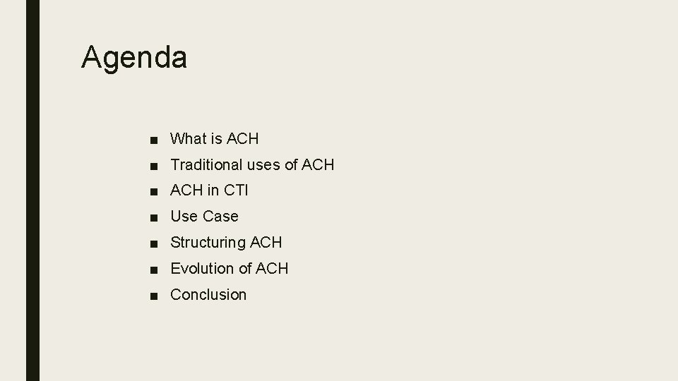 Agenda ■ What is ACH ■ Traditional uses of ACH ■ ACH in CTI
