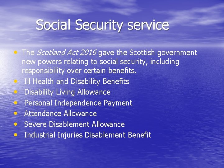 Social Security service • The Scotland Act 2016 gave the Scottish government • •