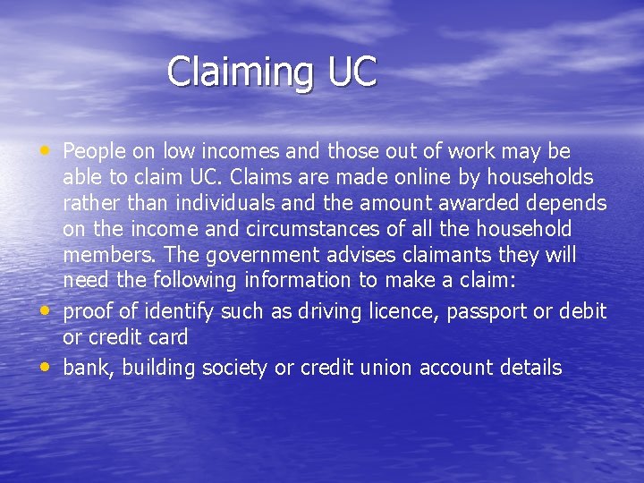 Claiming UC • People on low incomes and those out of work may be