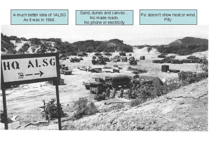 A much better idea of 1 ALSG As it was in 1966. Sand, dunes