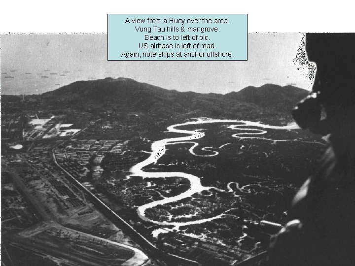 A view from a Huey over the area. Vung Tau hills & mangrove. Beach