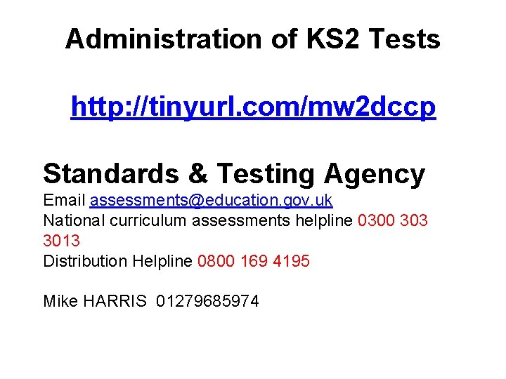 Administration of KS 2 Tests http: //tinyurl. com/mw 2 dccp Standards & Testing Agency