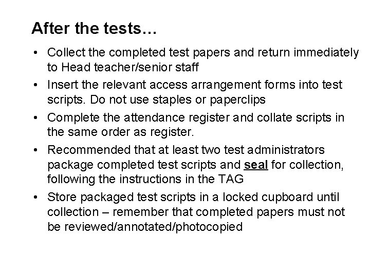 After the tests… • Collect the completed test papers and return immediately to Head