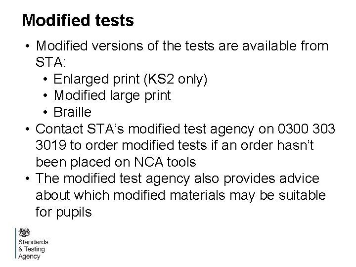 Modified tests • Modified versions of the tests are available from STA: • Enlarged