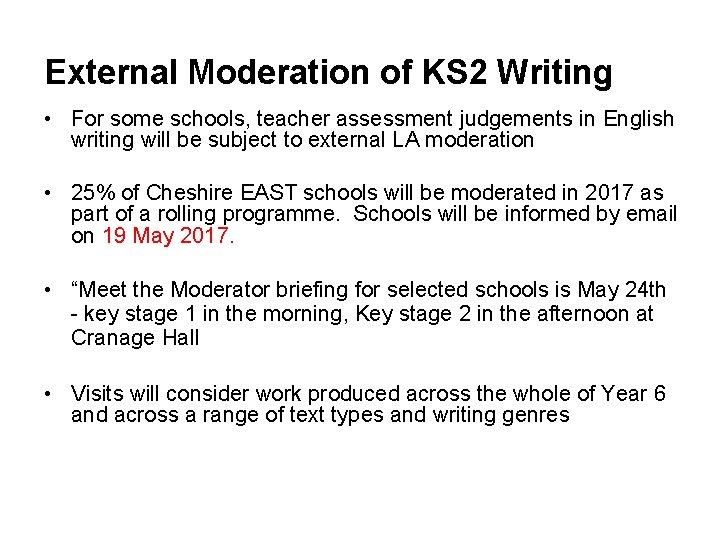 External Moderation of KS 2 Writing • For some schools, teacher assessment judgements in