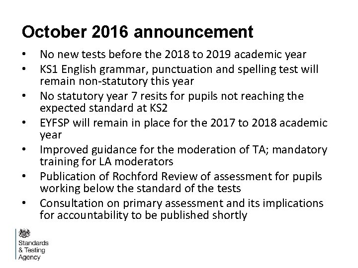 October 2016 announcement • • No new tests before the 2018 to 2019 academic