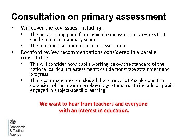 Consultation on primary assessment • Will cover the key issues, including: • • •