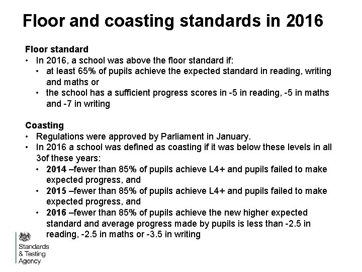 Floor and coasting standards in 2016 Floor standard • In 2016, a school was