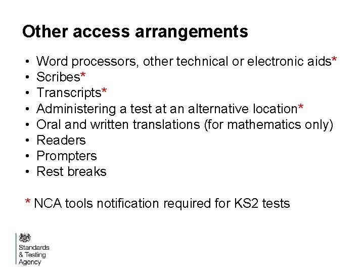 Other access arrangements • • Word processors, other technical or electronic aids* Scribes* Transcripts*