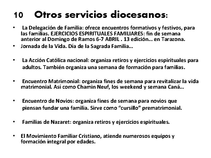 10 Otros servicios diocesanos: • La Delegación de Familia: ofrece encuentros formativos y festivos,