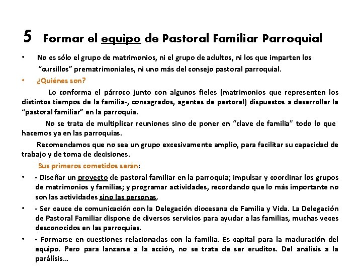 5 Formar el equipo de Pastoral Familiar Parroquial • No es sólo el grupo