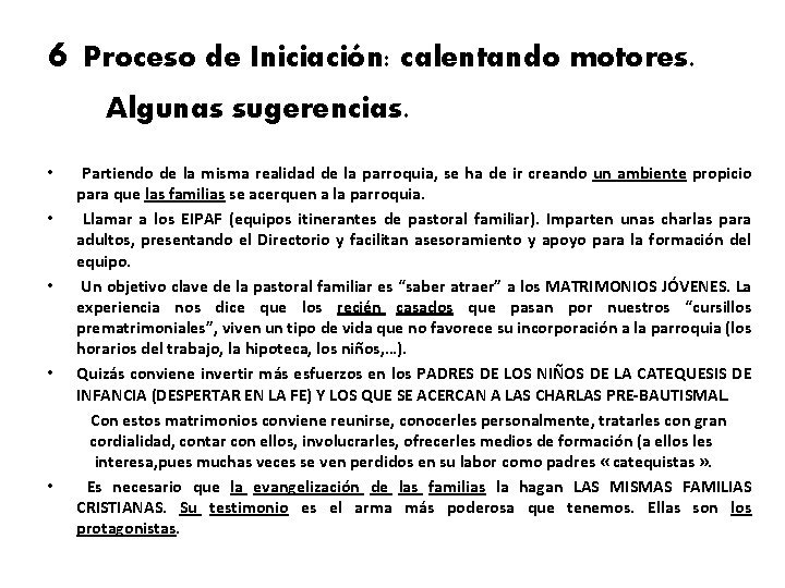 6 Proceso de Iniciación: calentando motores. Algunas sugerencias. • • • Partiendo de la