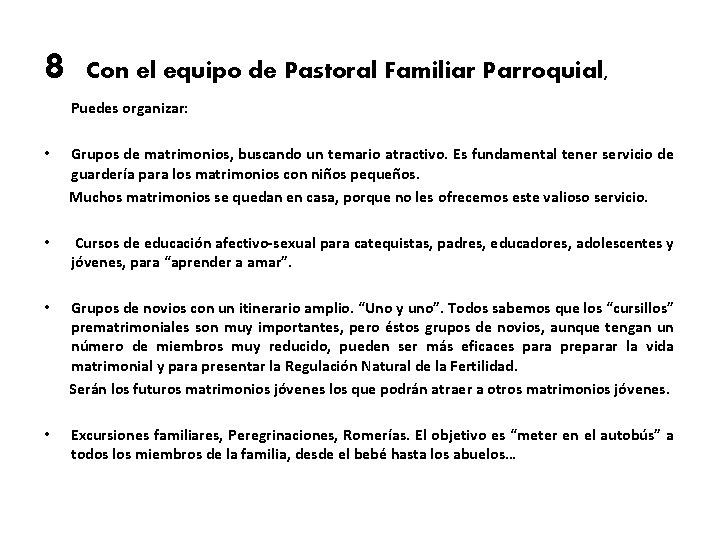 8 Con el equipo de Pastoral Familiar Parroquial, Puedes organizar: Grupos de matrimonios, buscando