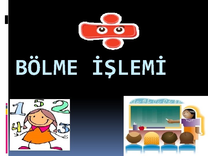 BÖLME İŞLEMİ 