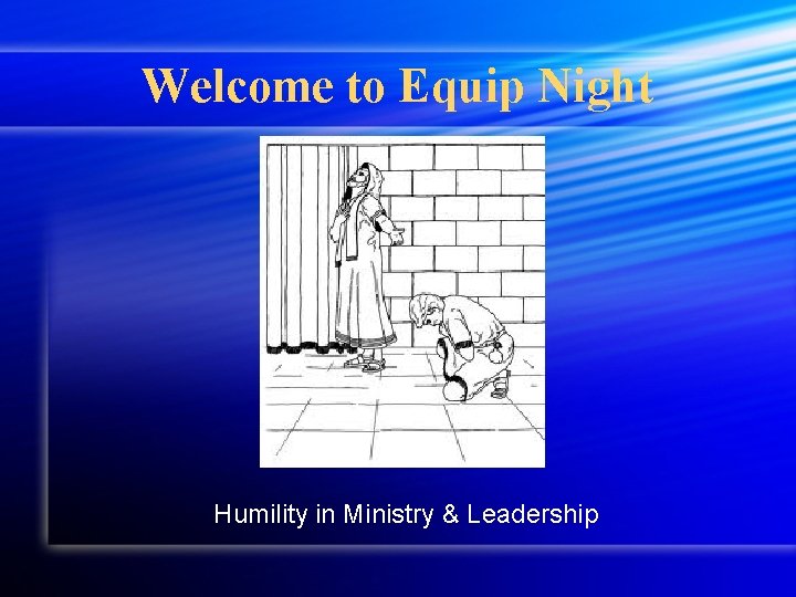 Welcome to Equip Night Humility in Ministry & Leadership 