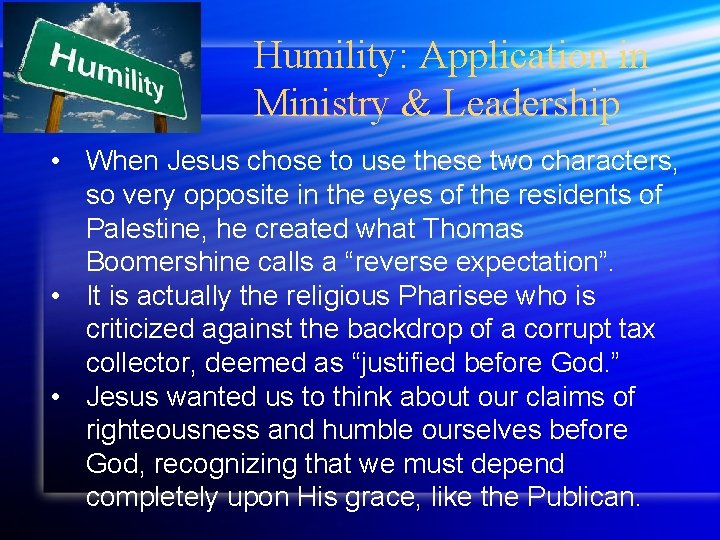 Humility: Application in Ministry & Leadership • When Jesus chose to use these two