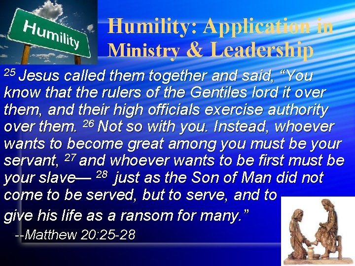 Humility: Application in Ministry & Leadership 25 Jesus called them together and said, “You