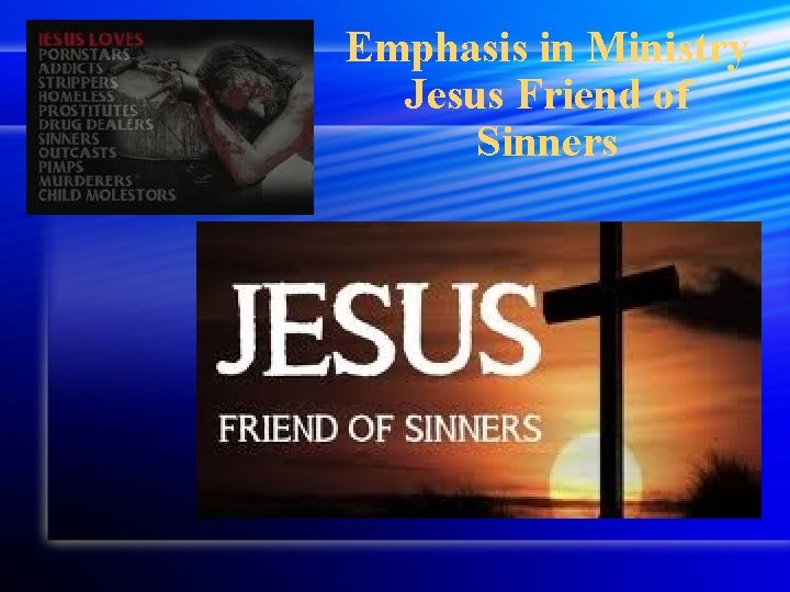 Emphasis in Ministry Jesus Friend of Sinners 