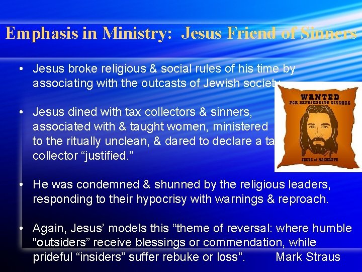 Emphasis in Ministry: Jesus Friend of Sinners • Jesus broke religious & social rules