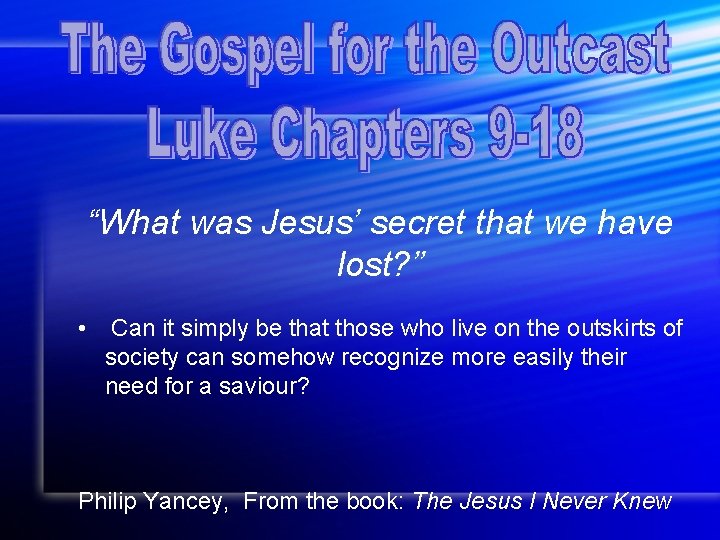 “What was Jesus’ secret that we have lost? ” • Can it simply be