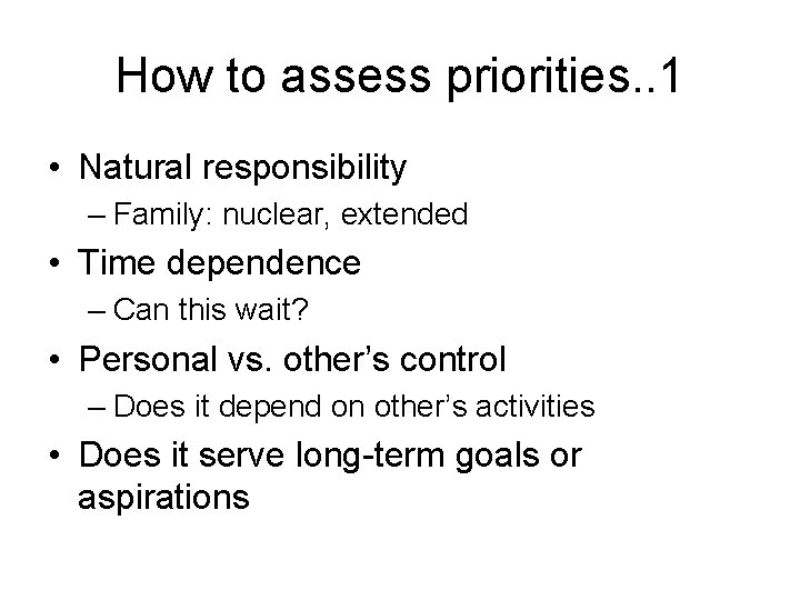 How to assess priorities. . 1 • Natural responsibility – Family: nuclear, extended •